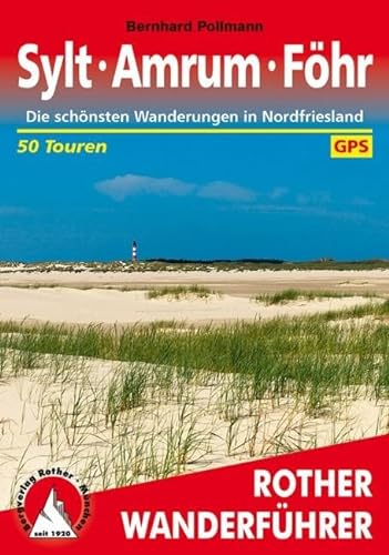 Sylt – Amrum – Föhr: Die schönsten Wanderungen in Nordfriesland. 50 Touren. Mit GPS-Daten (Rother Wanderführer)